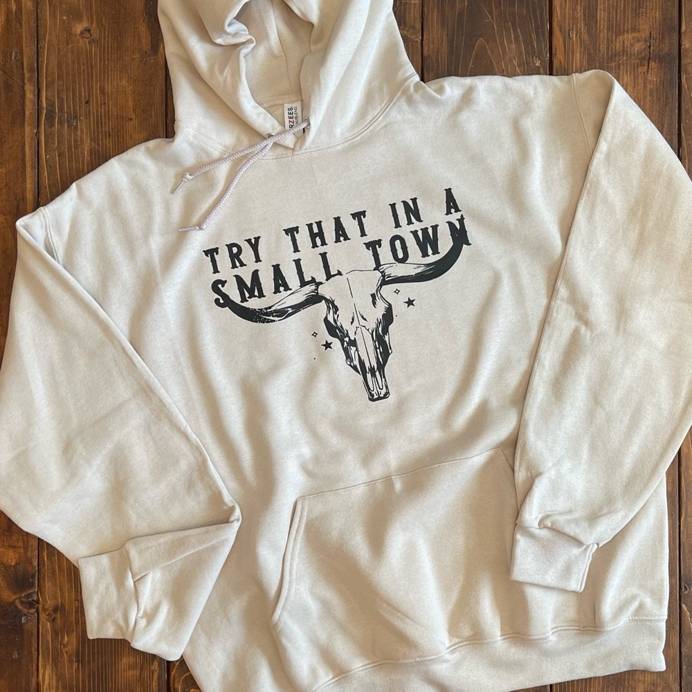 Try that in a small town hoodie